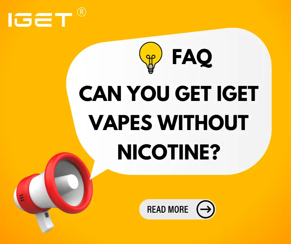 can you get IGET vapes without nicotine