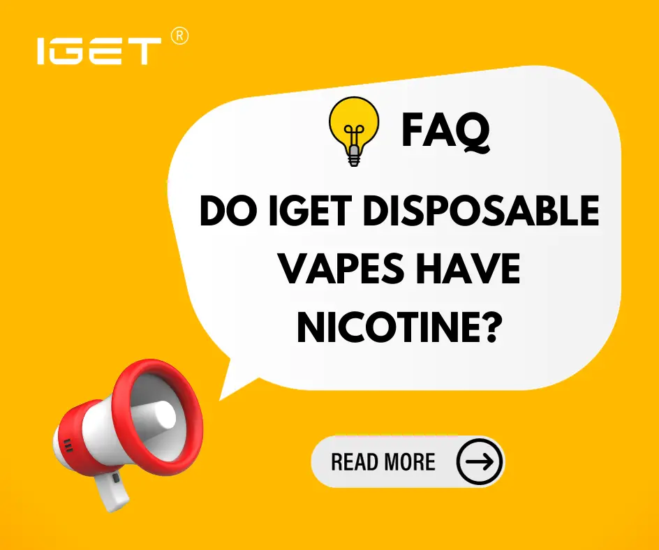 Do IGET Disposable Vapes Have Nicotine?