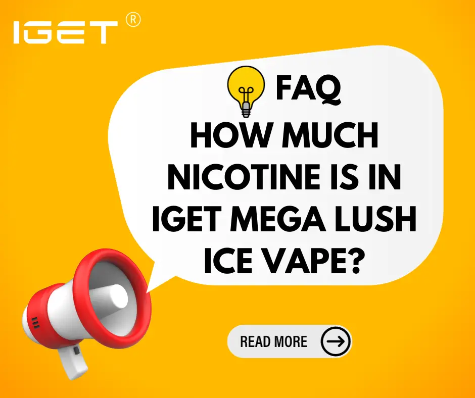 how much nicotine is in IGET Mega Lush Ice Vape