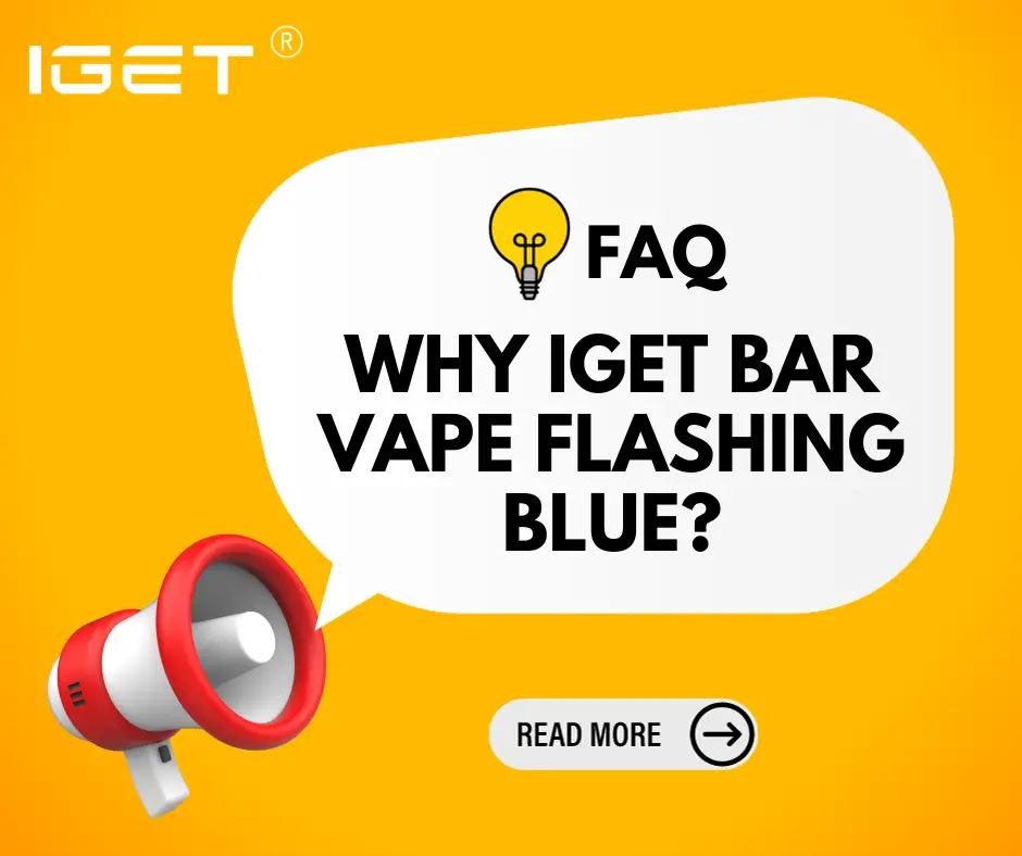 Why IGET Bar Vape Flashing Blue?