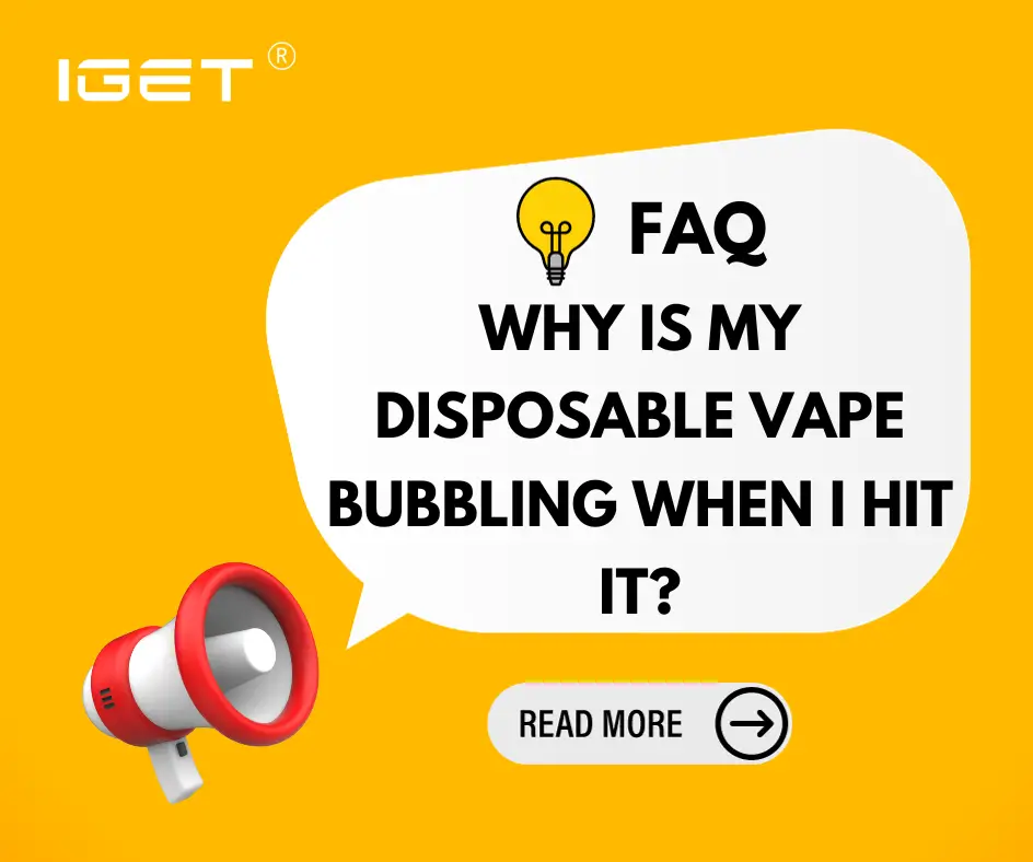 why is my disposable vape bubbling when I hit it